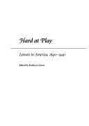 Hard at play : leisure in America, 1840-1940