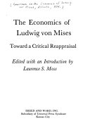 The economics of Ludwig von Mises : toward a critical reappraisal : [papers]
