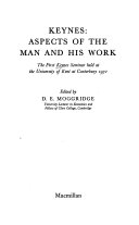 Keynes : aspects of the man and his work : the first Keynes Seminar held at the University of Kent at Canterbury, 1972