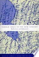 Harold Innis in the new century : reflections and refractions