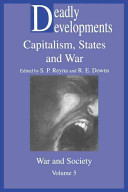 Deadly developments : capitalism, states and war
