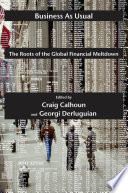Business as usual : the roots of the global financial meltdown