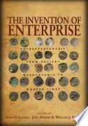 The invention of enterprise : entrepreneurship from ancient Mesopotamia to modern times
