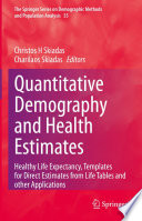 Quantitative demography and health estimates : healthy life expectancy, templates for direct estimates from life tables and other applications