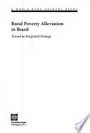 Rural Poverty Alleviation in Brazil : Toward an Integrated Strategy.