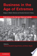 Business in the age of extremes : essays in modern German and Austrian economic history
