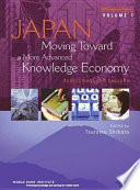 Japan, moving toward a more advanced knowledge economy. Volume 1, Assessment and lessons