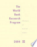 The World Bank research program 2004 : abstracts of current studies.