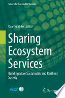 Sharing Ecosystem Services : Building More Sustainable and Resilient Society