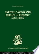 Capital, saving and credit in peasant societies : studies from Asia, Oceania, the Caribbean and Middle America