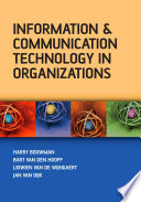 Information and communication technology in organizations : adoption, implementation, use and effects