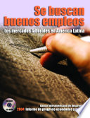 Se buscan bueno empleos : los mercados laborales en América Latina.