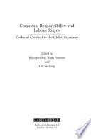 Corporate responsibility and labour rights : codes of conduct in the global economy