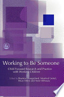 Working to be someone : child focused research and practice with working children