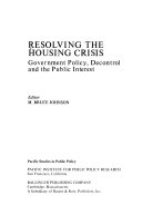 Resolving the housing crisis : government policy, decontrol, and the public interest