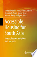 Accessible housing for South Asia : needs, implementation and impacts