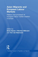 Asian migrants and European labour markets : patterns and processes of immigrant labour market insertion in Europe