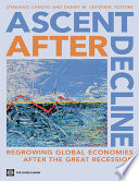 Ascent after decline : regrowing global economies after the great recession