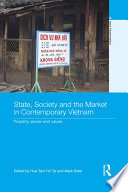 State, society and the market in contemporary Vietnam : property, power and values