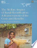 The welfare impact of rural electrification : a reassessment of the costs and benefits ; an IEG impact evaluation
