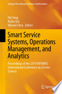 Smart service systems, operations management, and analytics : proceedings of the 2019 INFORMS International Conference on Service Science