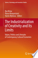 The industrialization of creativity and its limits : values, politics and lifestyles of contemporary cultural economies