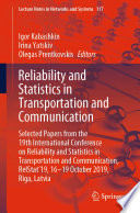 Reliability and statistics in transportation and communication : selected papers from the 19th International Conference on Reliability and Statistics in Transportation and Communication, RelStat'19, 16-19 October 2019, Riga, Latvia