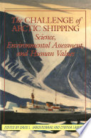The Challenge of arctic shipping : science, environmental assessment, and human values