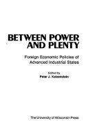 Between power and plenty : foreign economic policies of advanced industrial states