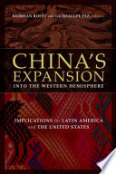 China's expansion into the western hemisphere : implications for Latin America and the United States