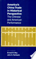 America's China trade in historical perspective : the Chinese and American performance