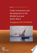 Trade, Investment, and Development in the Middle East and North Africa : Engaging with the World.