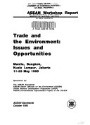 Trade and environment : issues and opportunities : Manila, Bangkok, Kuala Lumpur, Jakarta, 11-23 May 1995 : ASEAN workshop report.