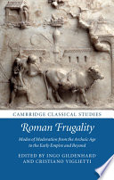 Roman frugality : modes of moderation from the archaic age to the early empire and beyond