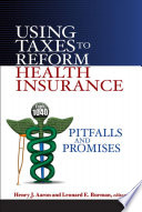 Using taxes to reform health insurance : pitfalls and promises