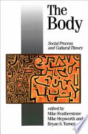 The Body : social process and cultural theory