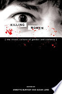 Killing women : the visual culture of gender and violence