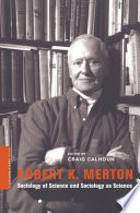 Robert K. Merton : Sociology of Science and Sociology as Science.