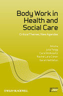 Body work in health and social care : critical themes, new agendas