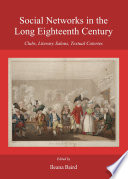 Social networks in the long eighteenth century : clubs, literary salons, textual coteries