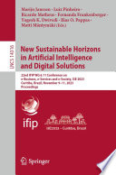 New sustainable horizons in artificial intelligence and digital solutions : 22nd IFIP WG 6.11 Conference on e-Business, e-Services and e-Society, I3E 2023, Curitiba, Brazil, November 9-11, 2023, proceedings