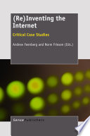 (Re)Inventing the internet : critical case studies