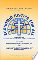 Economic justice for all : pastoral letter on Catholic social teaching and the U.S. economy : a Catholic framework for economic life ... : a decade after "Economic justice for all" ...