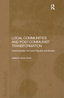 Local communities and post-communist transformation : Czechoslovakia, the Czech Republic and Slovakia