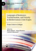Languages of resistance, transformation, and futurity in Mediterranean crisis-scapes : from crisis to critique
