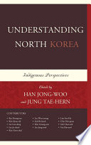 Understanding North Korea : indigenous perspectives