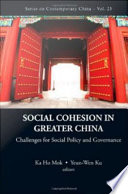 Social cohesion in greater China : challenges for social policy and governance /