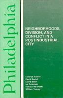 Philadelphia : neighborhoods, division, and conflict in a postindustrial city