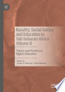 Rurality, social justice and education in sub-Saharan Africa. Volume II, Theory and practice in higher education