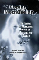 Coping with Methuselah : the impact of molecular biology on medicine and society